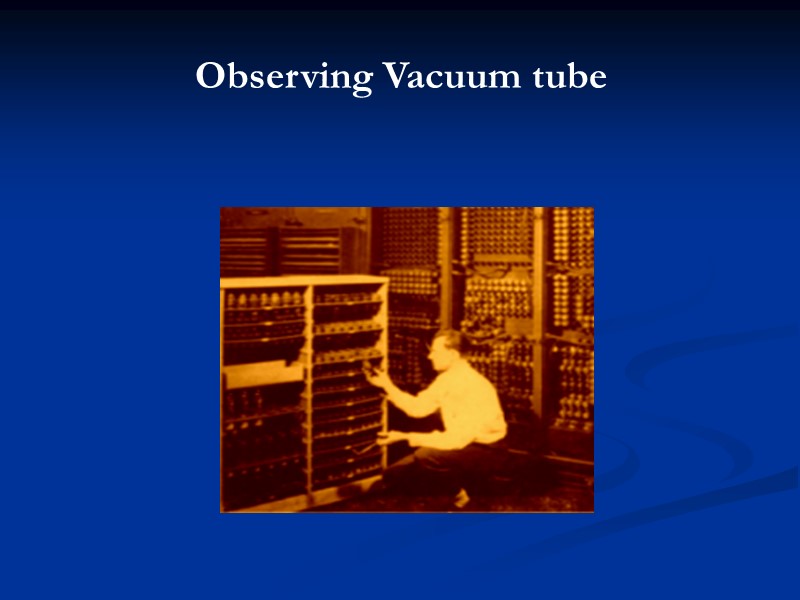 Observing Vacuum tube